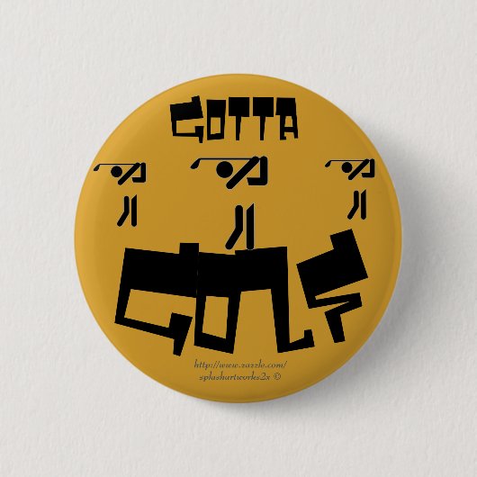 "Gotta Golf!" Button (Vorderseite)