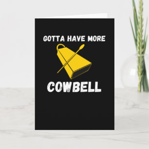 Gotta haben mehr Cowbell Funny Sarcasal Spaß Karte