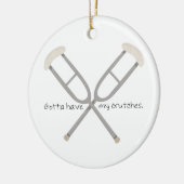 Gotta Have Crutches Keramik Ornament (Links)