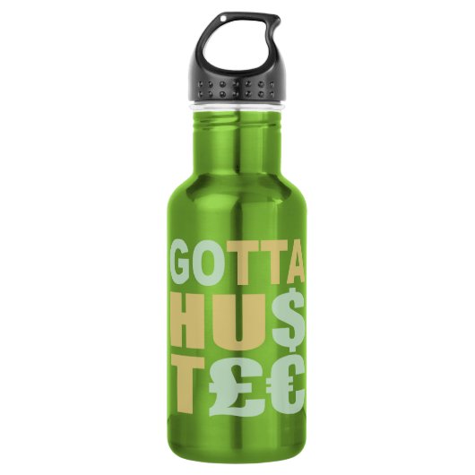GOTTA HUSTLE / HU$T€ EDELSTAHLFLASCHE (Vorderseite)