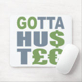GOTTA HUSTLE / HU$T£ Zoll-Mousepad Mousepad (Mit Mouse)