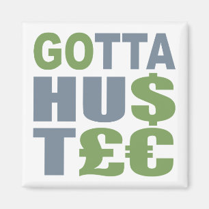 GOTTA HUSTLE / HU$T£ Zollmagnet Magnet