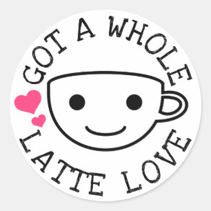 Gotta Latte Liebe Runder Aufkleber