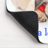 Gotta Liebe Me Mops Welpe Mousepad (Ecke)