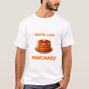 Gotta Liebe Pancakes — Kochen oder Essen T-Shirt