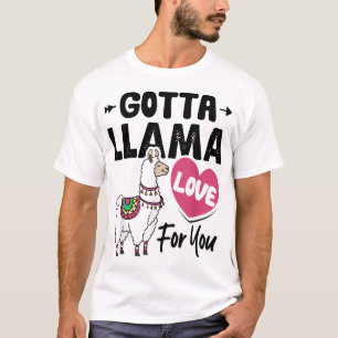 Gotta Llama Liebe für Sie Funny Valentine's Day Ll T-Shirt