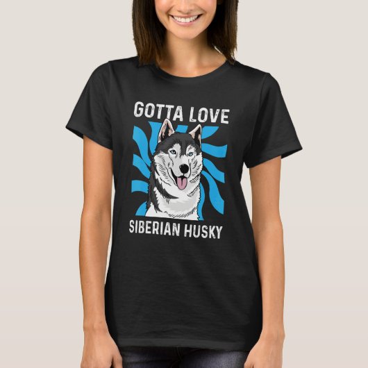 Gotta Love Husky Pet Groomer T-Shirt (Vorderseite)