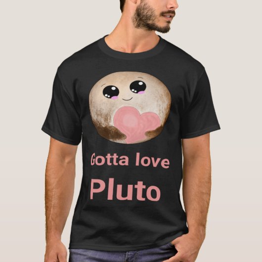 Gotta Love Pluto fun design for space fans T-Shirt (Vorderseite)