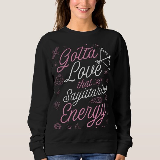 Gotta Love That Sagittarius Energy Astrology Horos Sweatshirt (Vorderseite)
