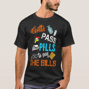 Gotta Pass Pillen zur Bezahlung von Rechnungen Kra T-Shirt
