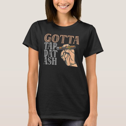 Gotta Stich Dat Ash Cigar T-Shirt (Vorderseite)
