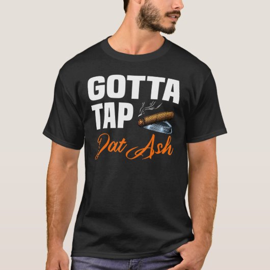 Gotta Tap Dat Ash 2 T-Shirt (Vorderseite)