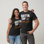 Gotta Tap Dat Ash 2 T-Shirt (Unisex)