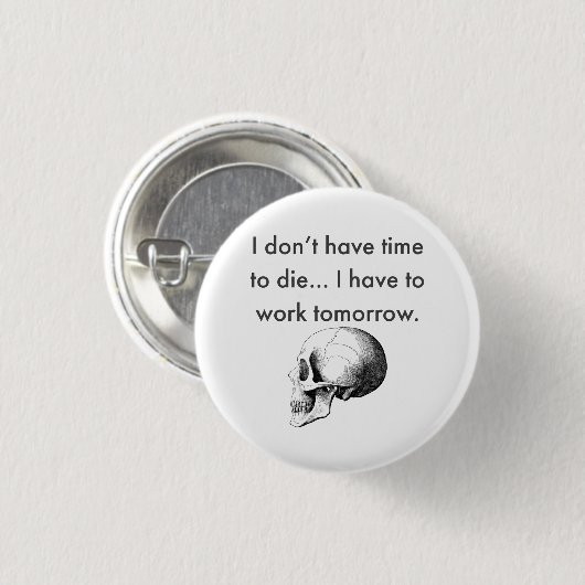 Gotta Work Tomorrow Button (Vorne & Hinten)