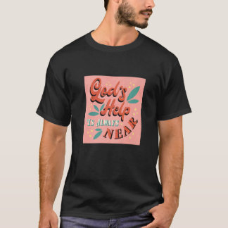 Gottes Hilfe ist immer in der Nähe des Inspirieren T-Shirt