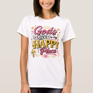 Gottes Liebe ist mein glücklicher Ort T-Shirt