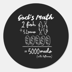 Gottes Mathe 2 Fische 5 Laibe 5000 Mahlzeiten T-Sh Runder Aufkleber