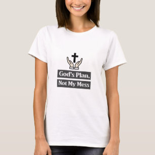 Gottes Plan, nicht mein Mitgefühl und meine Spirit T-Shirt