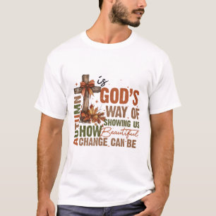 Gottes Weg, uns zu zeigen, wie schön Veränderung i T-Shirt