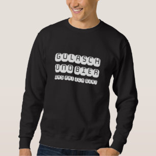 Gouasch Soup Ungarn Sweatshirt