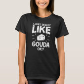 Gouda Cheese Smoked Queso Slices Shredded 2 T-Shirt (Vorderseite)
