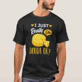 Gouda Cheese Smoked Queso Slices Shredded T-Shirt (Vorderseite)