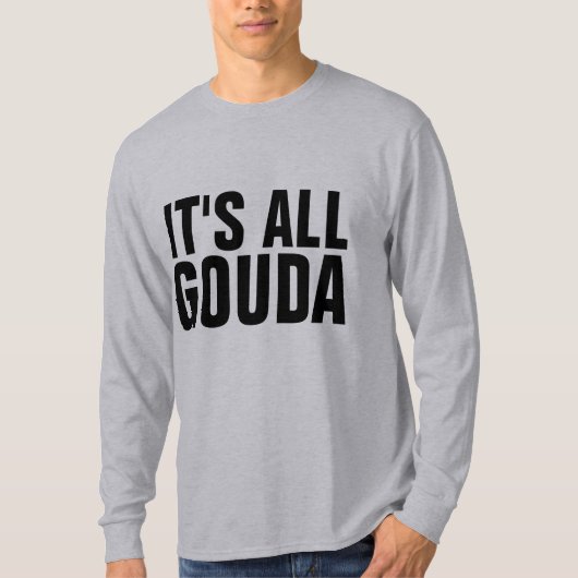 GOUDA CHEESE T - Shirt (Vorderseite)