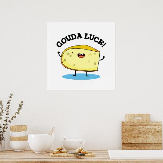 Gouda Luck Funny Cheese Pun Poster (Küche)