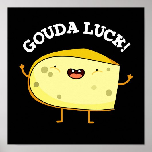 Gouda Luck Funny Cheese Pun Poster (Vorne)