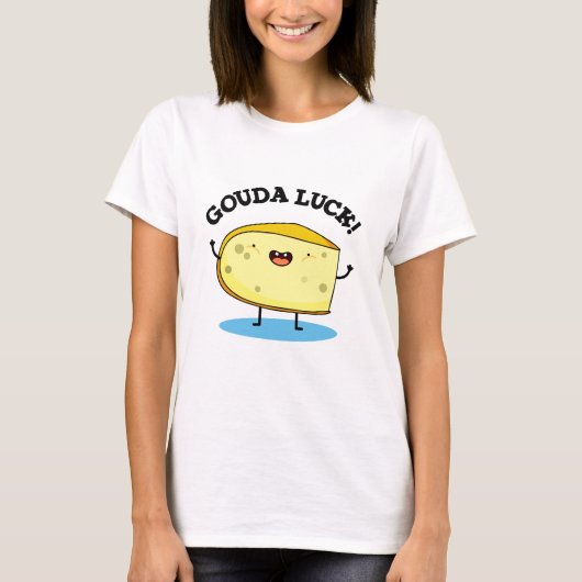 Gouda Luck Funny Cheese Pun T-Shirt (Vorderseite)