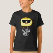 Gouda Vibes Funny Cheese Pun Dark BG T-Shirt (Vorderseite)