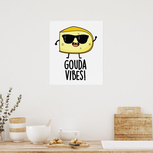 Gouda Vibes Funny Cheese Pun Poster (Küche)