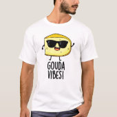 Gouda Vibes Funny Cheese Pun T-Shirt (Vorderseite)