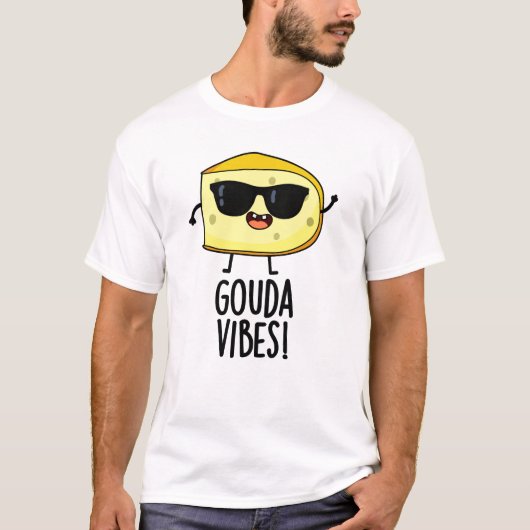Gouda Vibes Funny Cheese Pun T-Shirt (Vorderseite)
