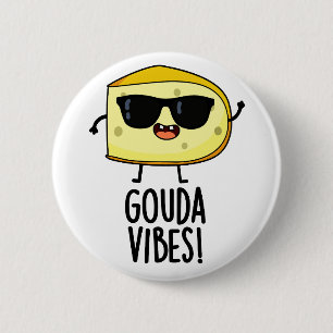 Gouda Vibes Lustiger Käse-Wortwitz  Button