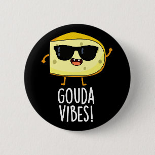 Gouda Vibes Lustiger Käse-Wortwitz Dunkler Hinterg Button