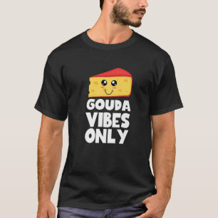 Gouda Vibes Nur Niedlich Kawaii Gouda Käse Food Lo T-Shirt