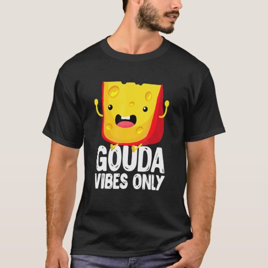 Gouda Vibes Only Cheese   Cheesy T-Shirt (Vorderseite)