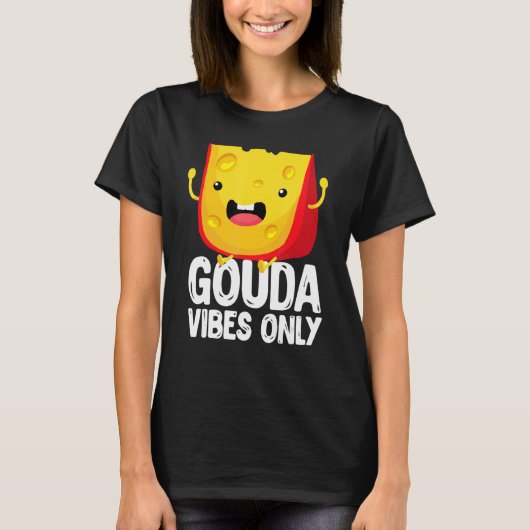 Gouda Vibes Only Cheesy T-Shirt (Vorderseite)