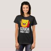 Gouda Vibes Only Cheesy T-Shirt (Vorne ganz)