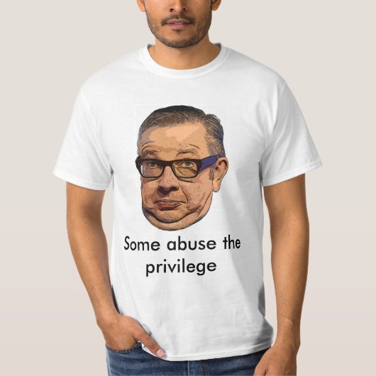 Gove missbraucht den Privileg T - Shirt: Art 1 T-Shirt (Vorderseite)