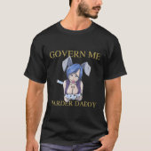 Govern Me Harder Daddy Funny Vaccine T-Shirt (Vorderseite)
