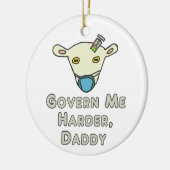 Govern Me Harder Daddy Keramik Ornament (Links)