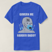 Govern Me Harder Daddy  T-Shirt (Design vorne)