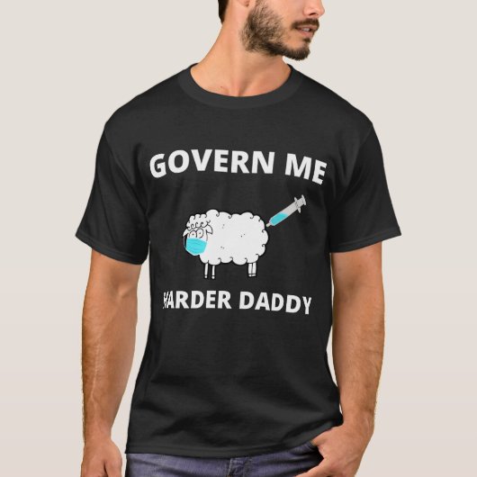 Govern Me Harder Daddy Trend Funny T-Shirt (Vorderseite)