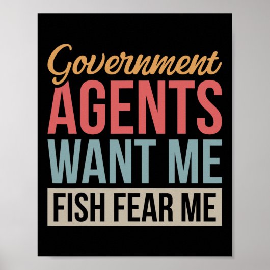 Government Agents Want Me Fish Fear Me  Poster (Vorne)