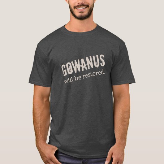 "GOWANUS wird wiederhergestellt! " T-Shirt (Vorderseite)