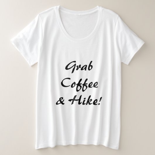 Grab Coffee & A Hip Große Größe T-Shirt (Design vorne)