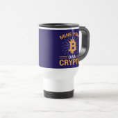 Grab Deinen Eigenen Krypto Bitcoin Mining, BTC  Reisebecher (VorderseiteRechts)