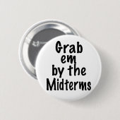 Grab em von den Midterms Button (Vorne & Hinten)